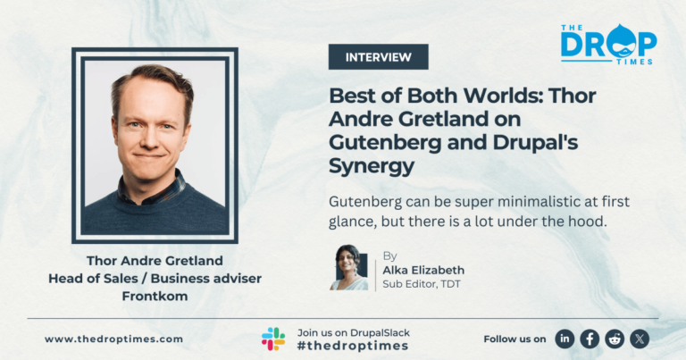 Best of Both Worlds: Thor Andre Gretland on Gutenberg and Drupal’s Synergy