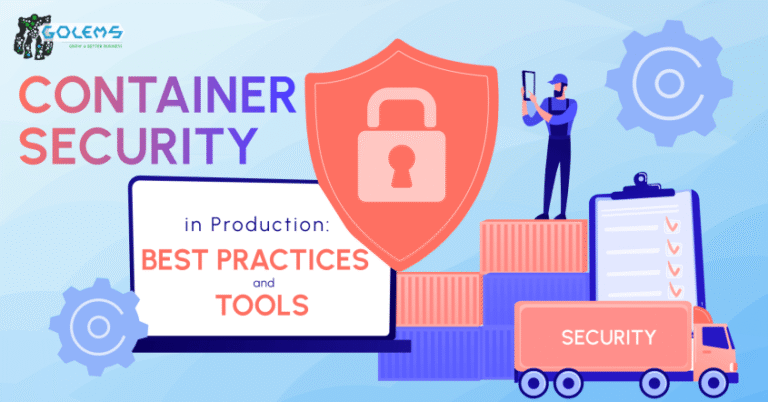 Golems GABB: Container Security in Production: Best Practices and Tools