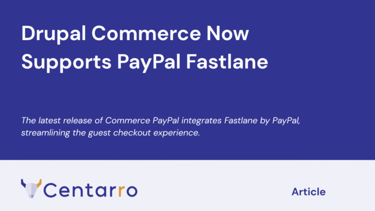 Centarro: Drupal Commerce Now Supports PayPal Fastlane