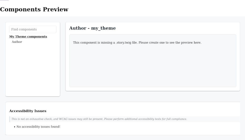 The components preview page in Drupal. This shows a single component called Author in the My Theme has been found. The preview window is showing the preview of the Author component, but it says that the component is missing a .story.twig file and that we need to create one to see the preview here.