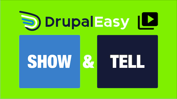 DrupalEasy: Introducing DrupalEasy Show & Tell: Our new YouTube video series