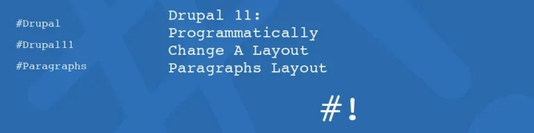 #! code: Drupal 11: Programmatically Change A Layout Paragraphs Layout