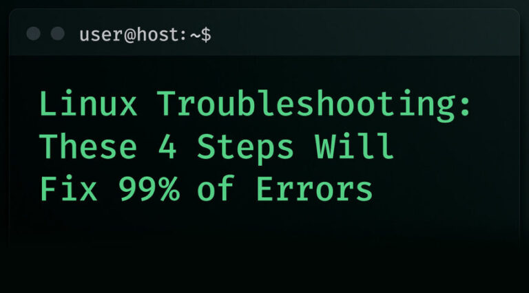 Linux Troubleshooting: These 4 Steps Will Fix 99% of Errors